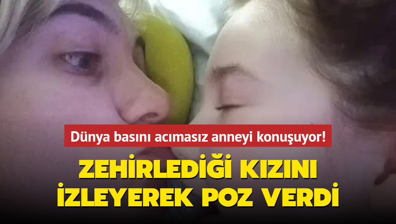 Dnya basn acmasz anneyi konuuyor! Zehirledii kznn lmn izleyerek poz verdi