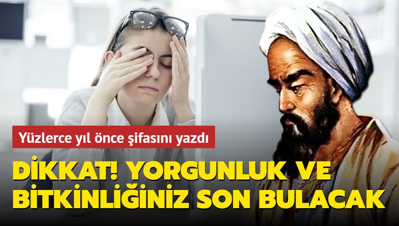 Ebu Bekir Er Razi yzlerce yl nce ifasn yazd Dikkat! Yorgunluk ve bitkinliiniz son bulacak