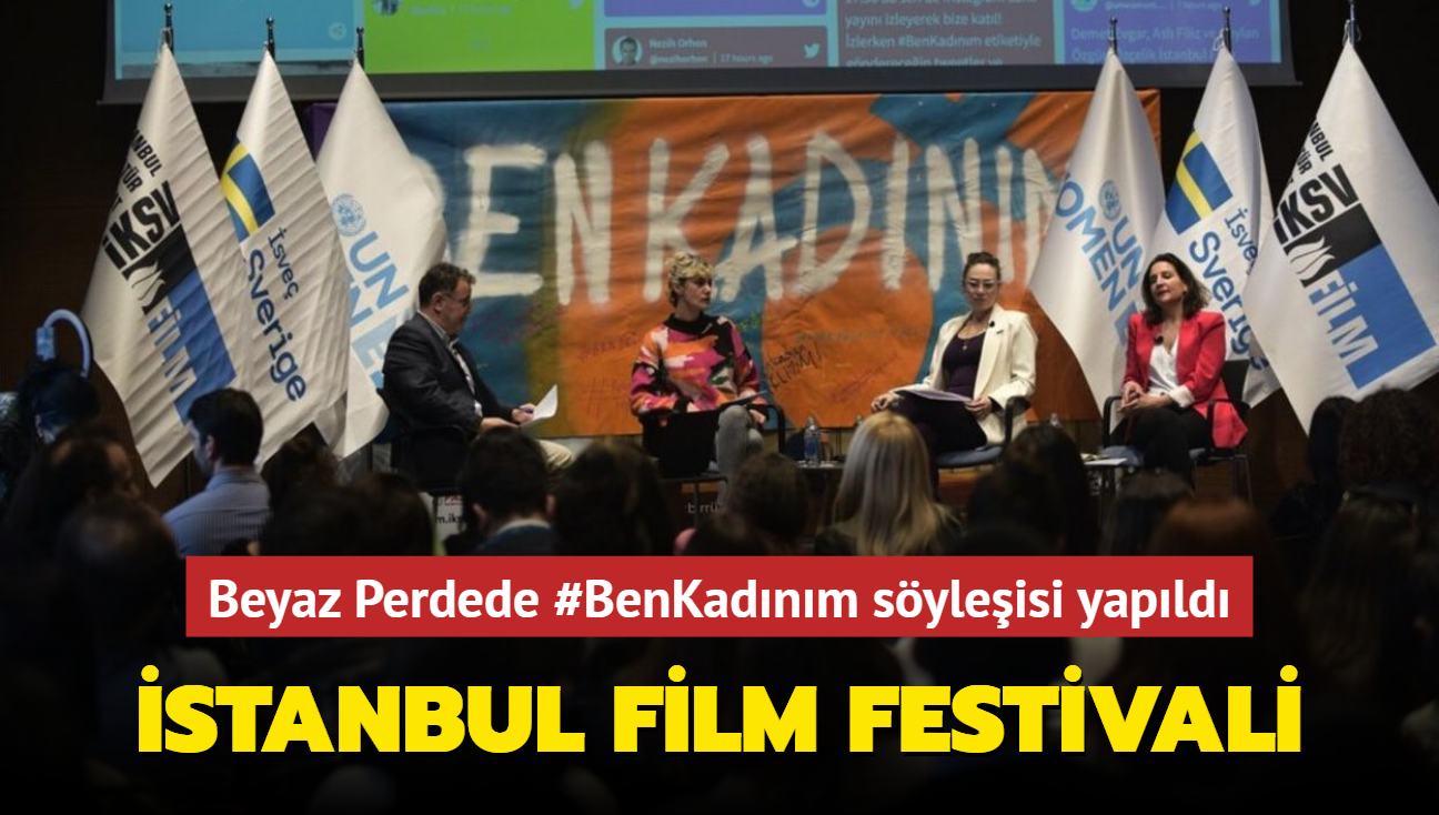 İstanbul Film Festivali Kapsamında Beyaz Perdede #BenKadınım Söyleşisi ...