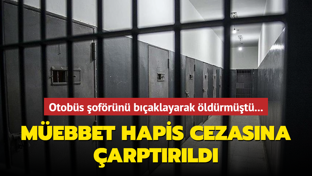 Otobs ofrn baklayarak ldrmt... Mebbet hapis cezasna arptrld