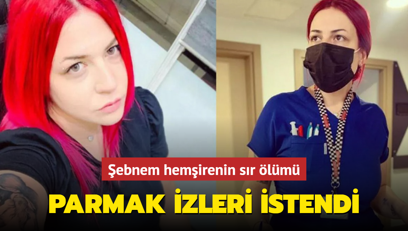 ebnem hemirenin sr lm: Parmak izleri istendi