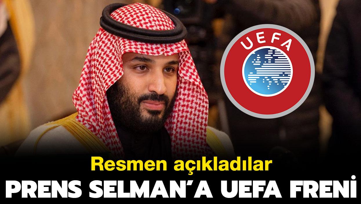 Suudi Arabistan Veliaht Prensi'ne UEFA freni! Resmen akladlar