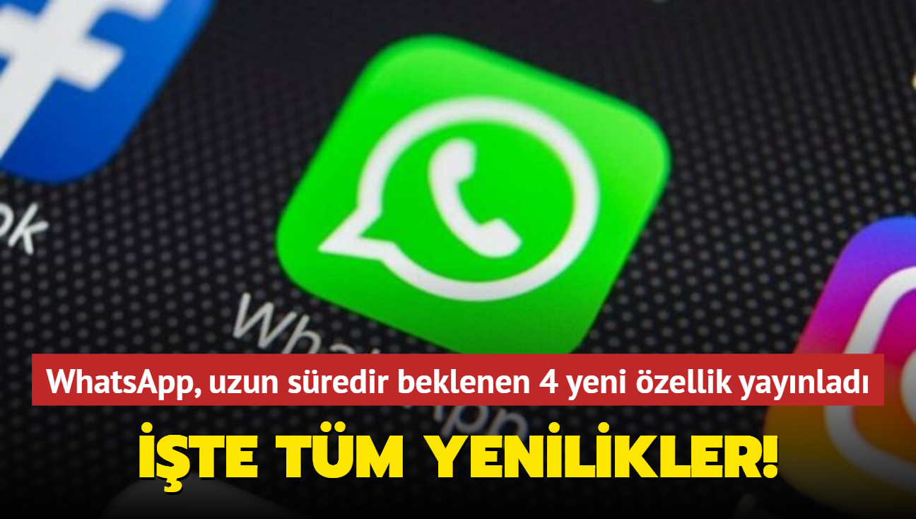 WhatsApp, 4 yeni zellik yaynlad! Uzun zamandr bekleniyordu...