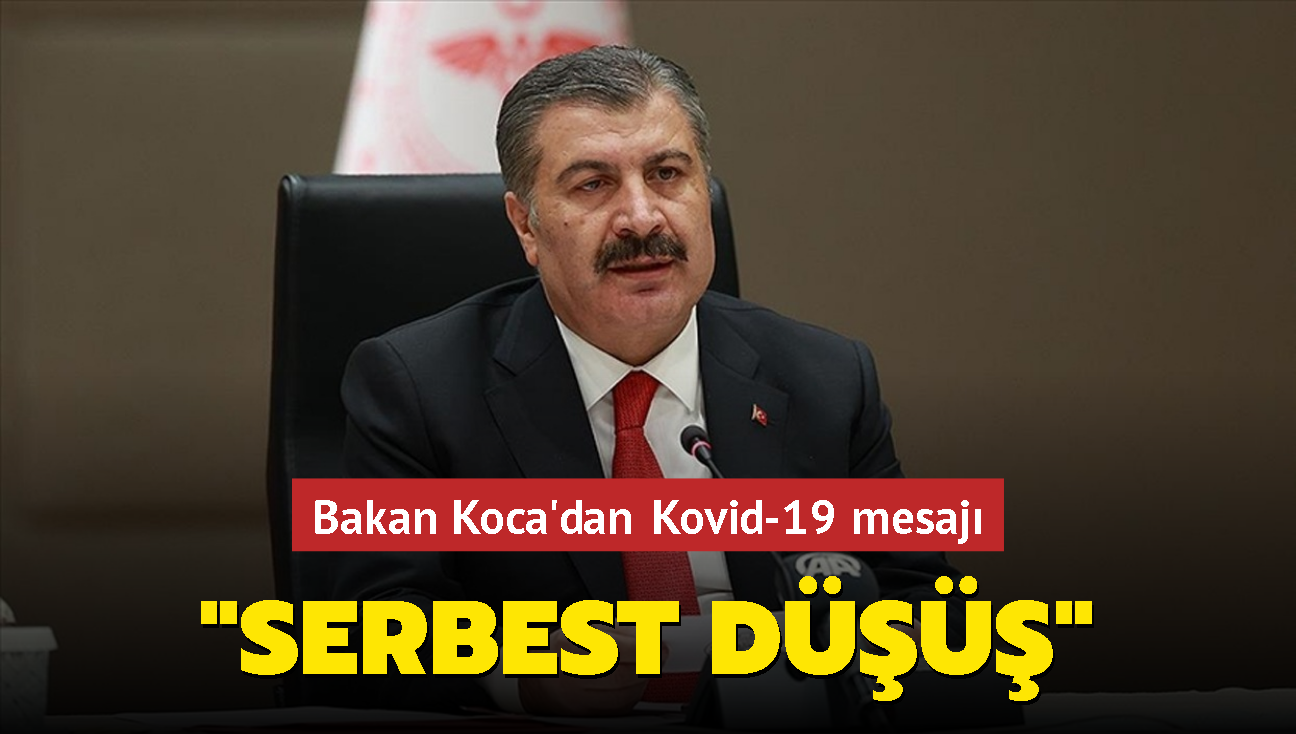 Bakan Koca'dan Kovid-19 mesaj: Serbest d