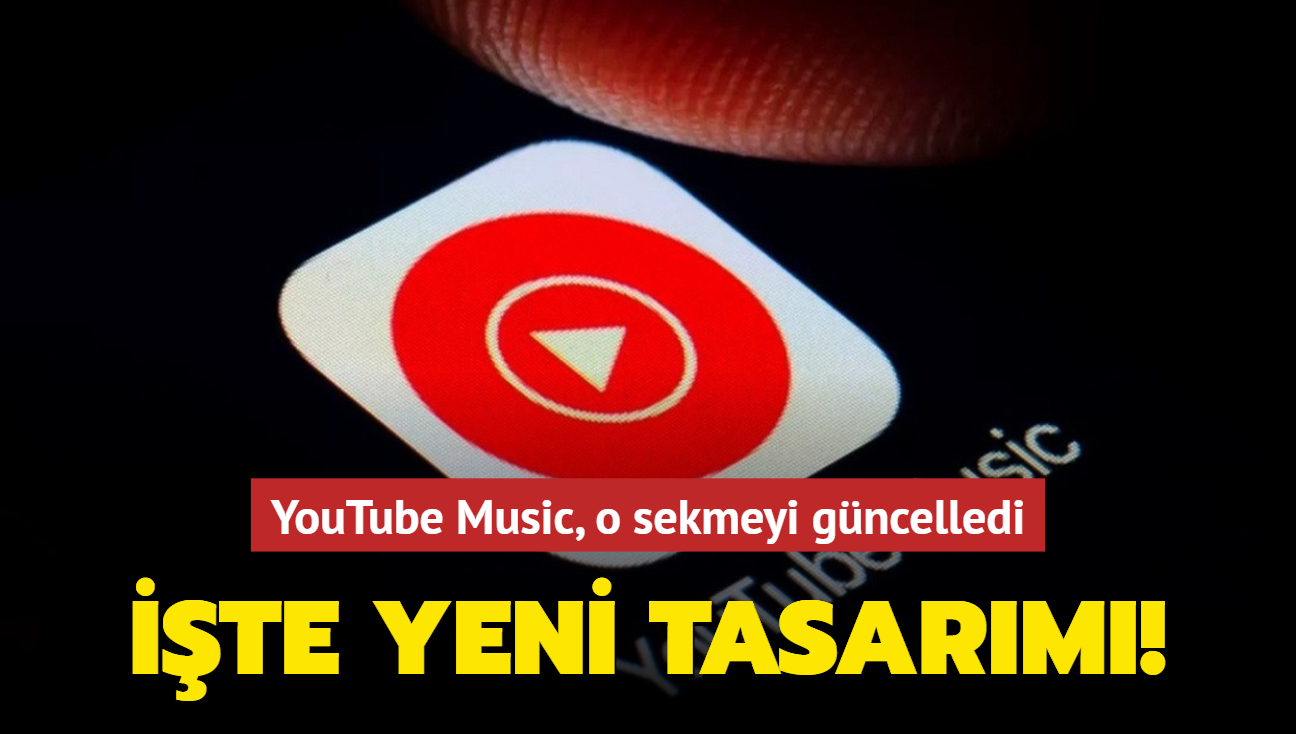 YouTube Music, o sekmeyi gncelledi! te yeni tasarm...