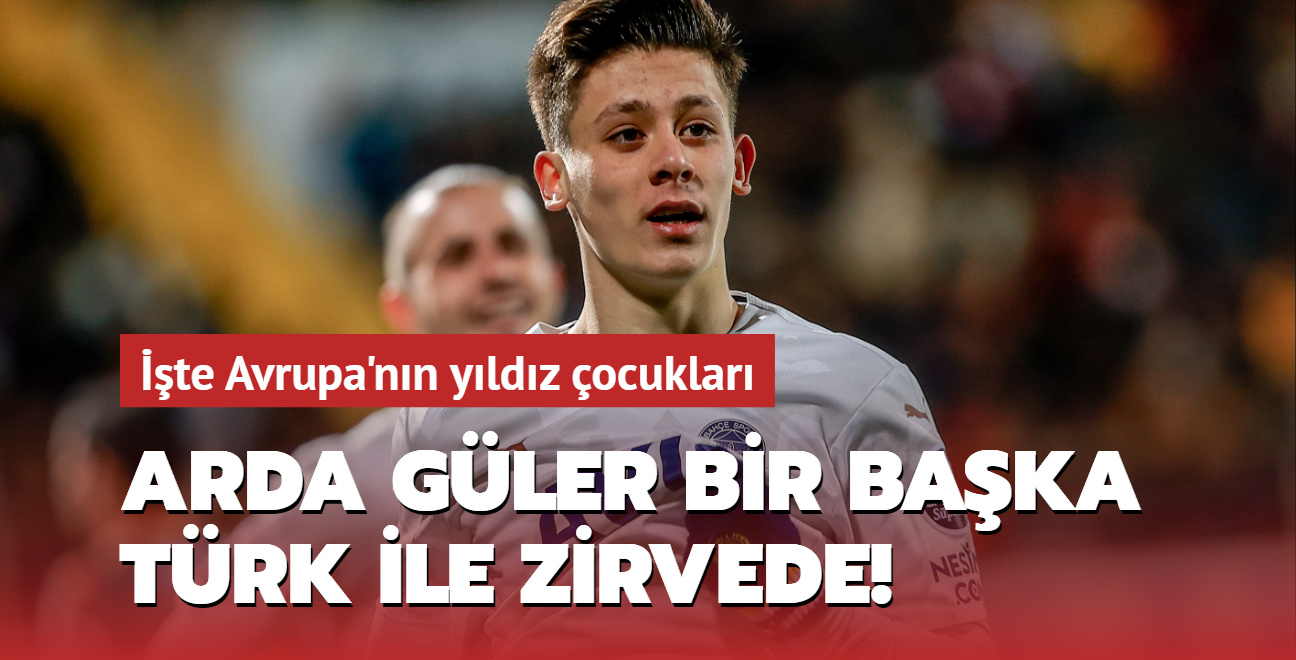 Arda Gler bir baka Trk ile zirvede! te Avrupa'nn yldz ocuklar