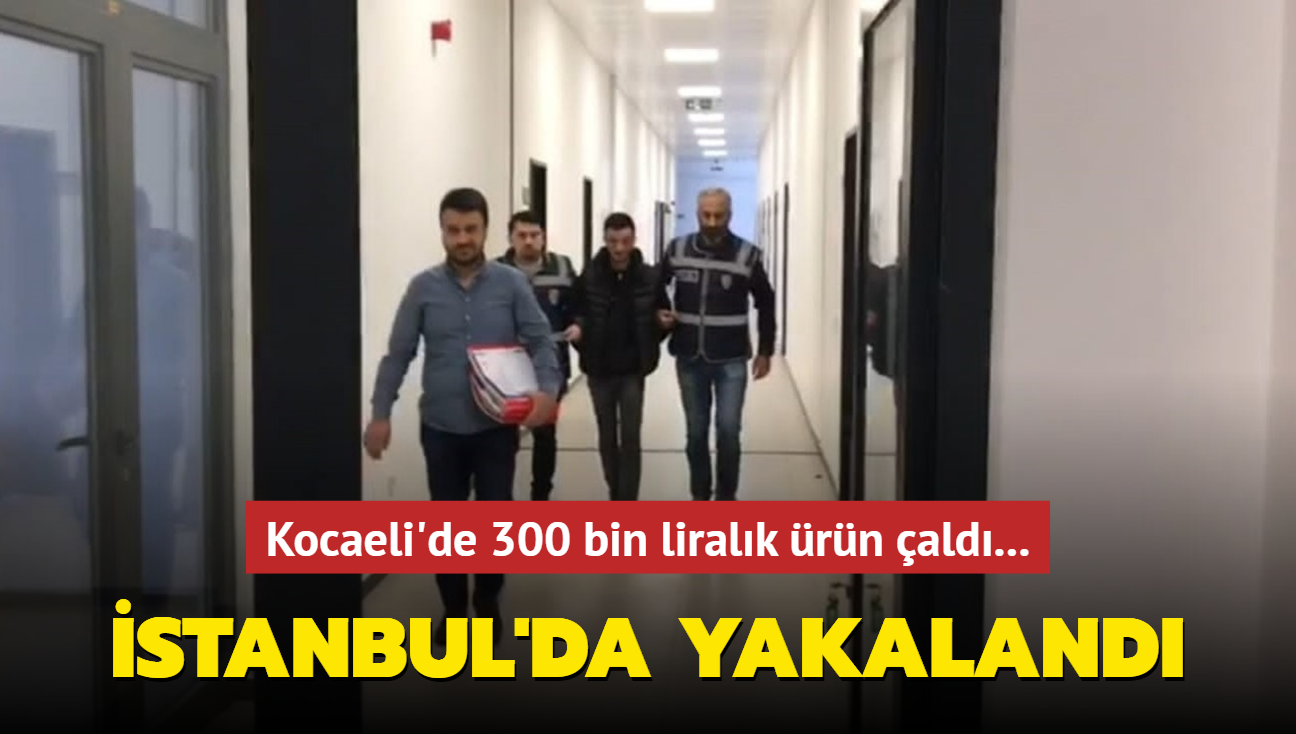 Kocaeli'de 300 bin liralk rn ald... stanbul'da yakaland