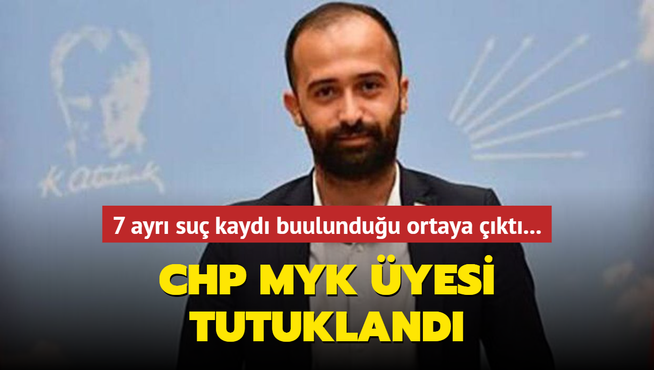 7 ayr su kayd buulunduu ortaya kt... CHP MYK yesi tutukland