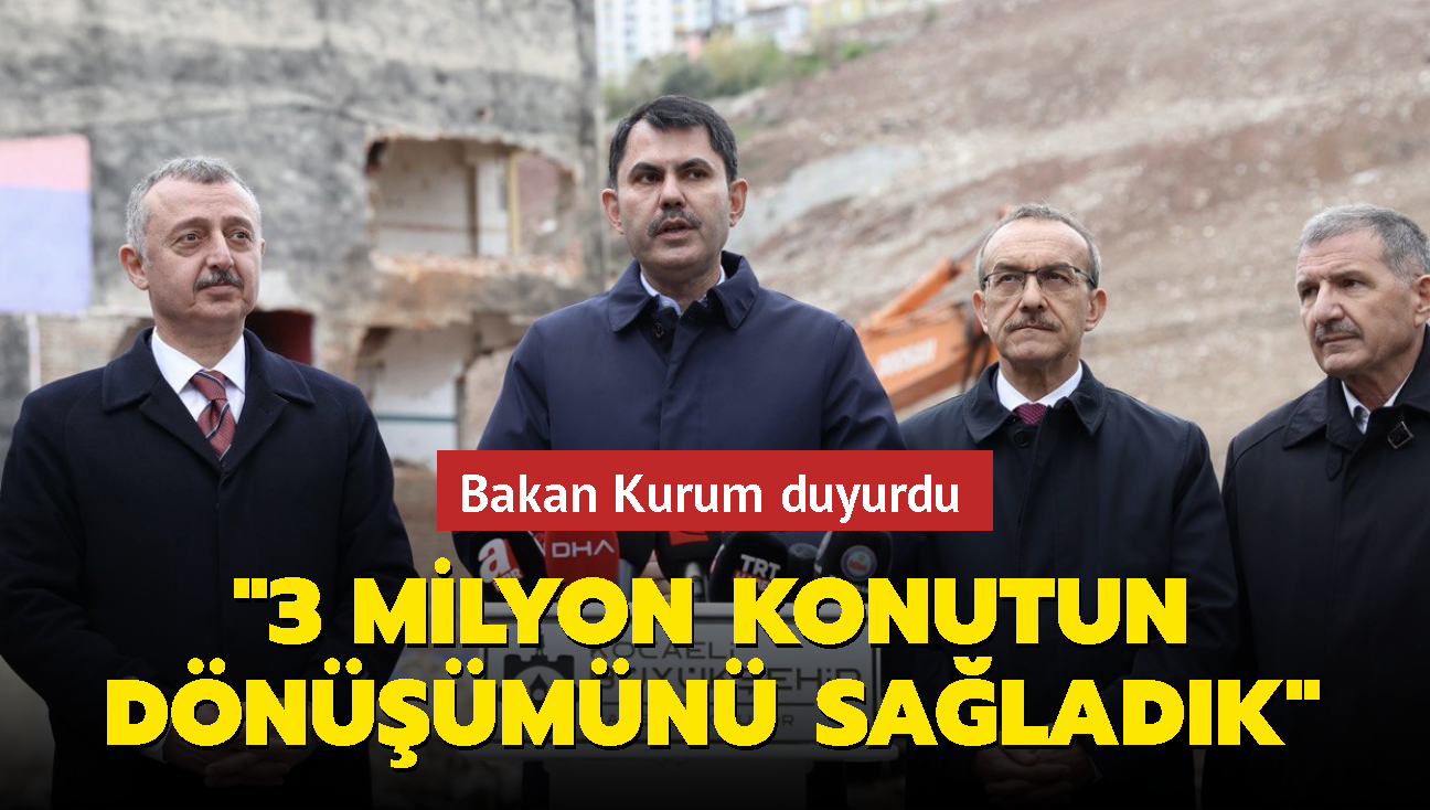 Bakan Kurum: 3 milyon konutun dnmn saladk