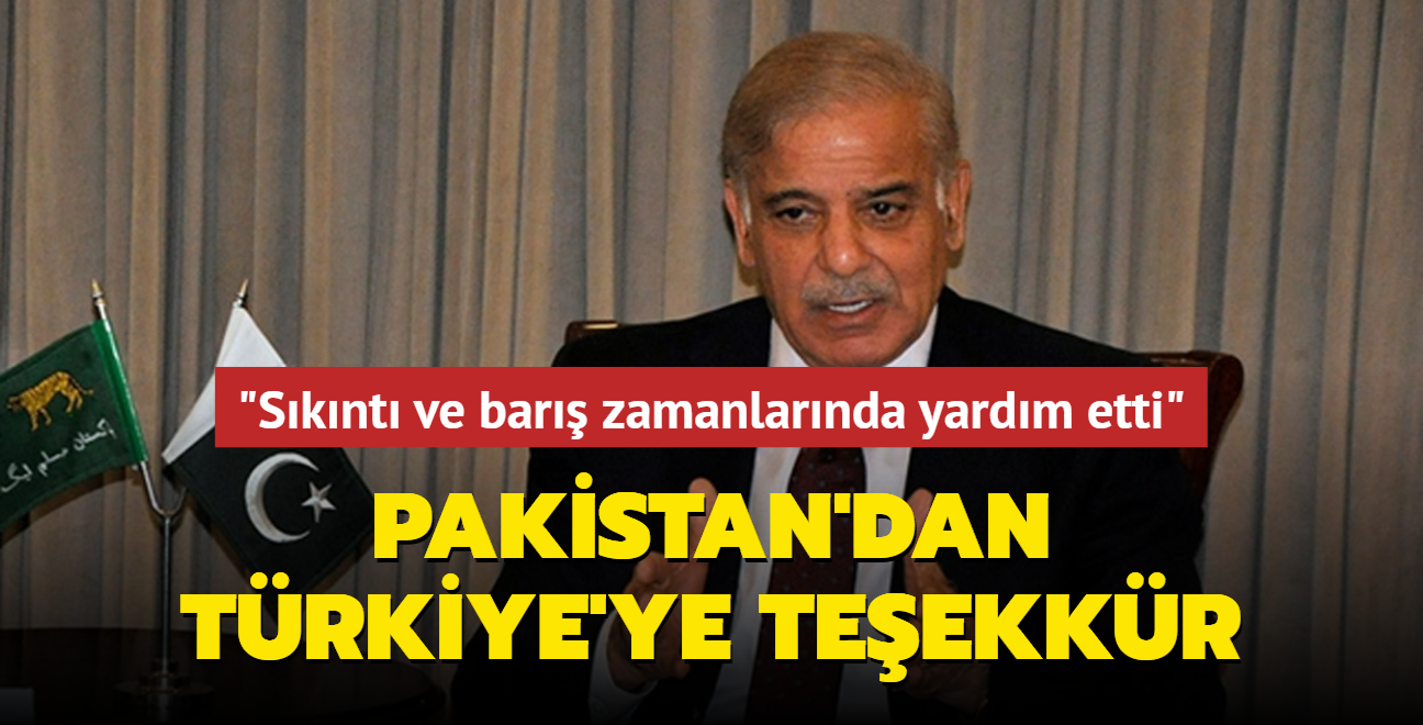 Pakistan Başbakanı Şerif'ten Türkiye'ye teşekkür: Sıkıntı ve barış zamanlarında yardım etti