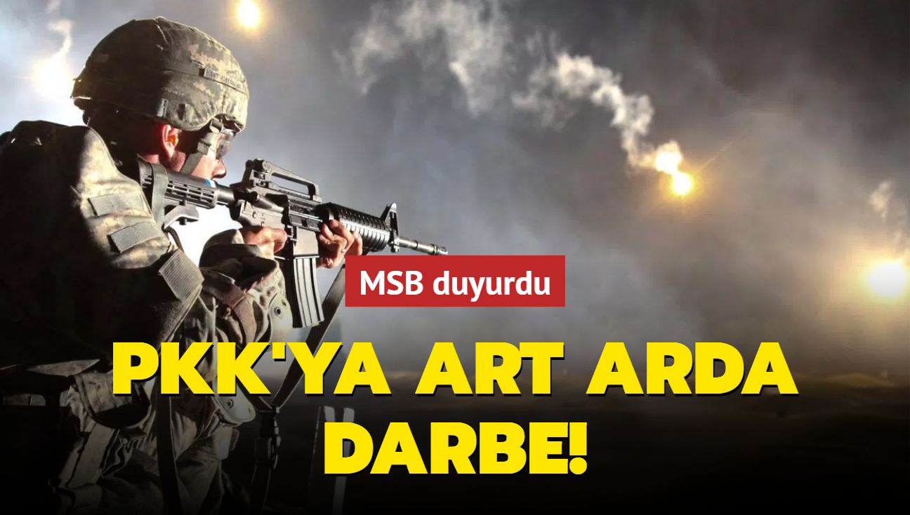 MSB duyurdu! PKK'ya art arda darbe