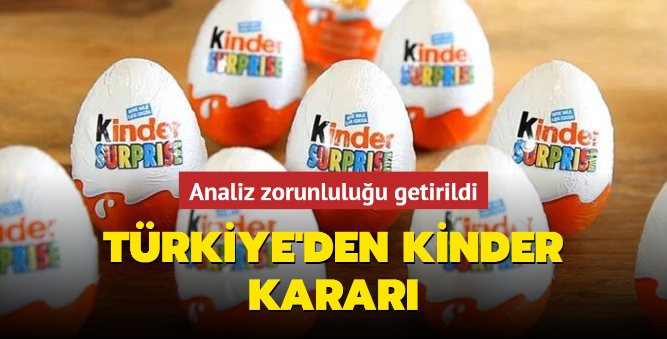 Türkiye'den Kinder çikolata kararı: Analiz zorunluluğu getirildi
