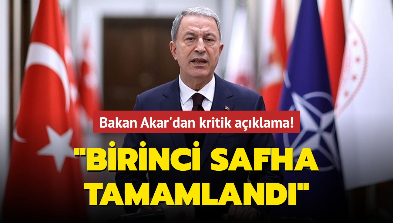 Bakan Akar'dan Pene-Kilit Operasyonu'yla ilgili aklama! "Birinci safha tamamland"