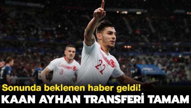 Sonunda! Kaan Ayhan transferi tamam: Beklenen haber geldi