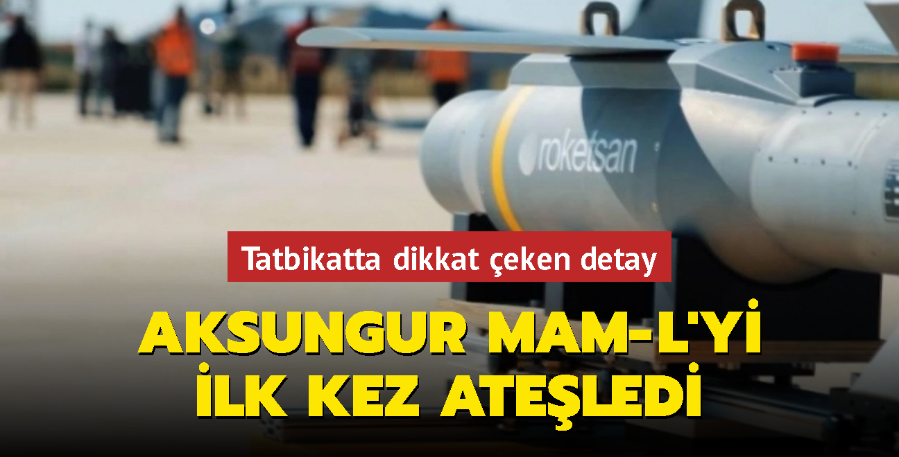 Tatbikatta dikkat eken detay! AKSUNGUR MAM-L'yi ilk kez ateledi...