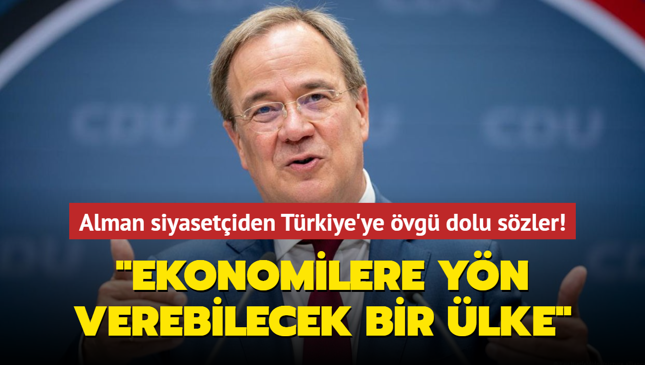 Alman siyasetiden Trkiye'ye vg dolu szler! "Ekonomilere yn verebilecek bir lke"