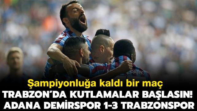 ampiyonlua kald bir ma! Trabzon'da kutlamalar balasn: Adana Demirspor 1-3 Trabzonspor
