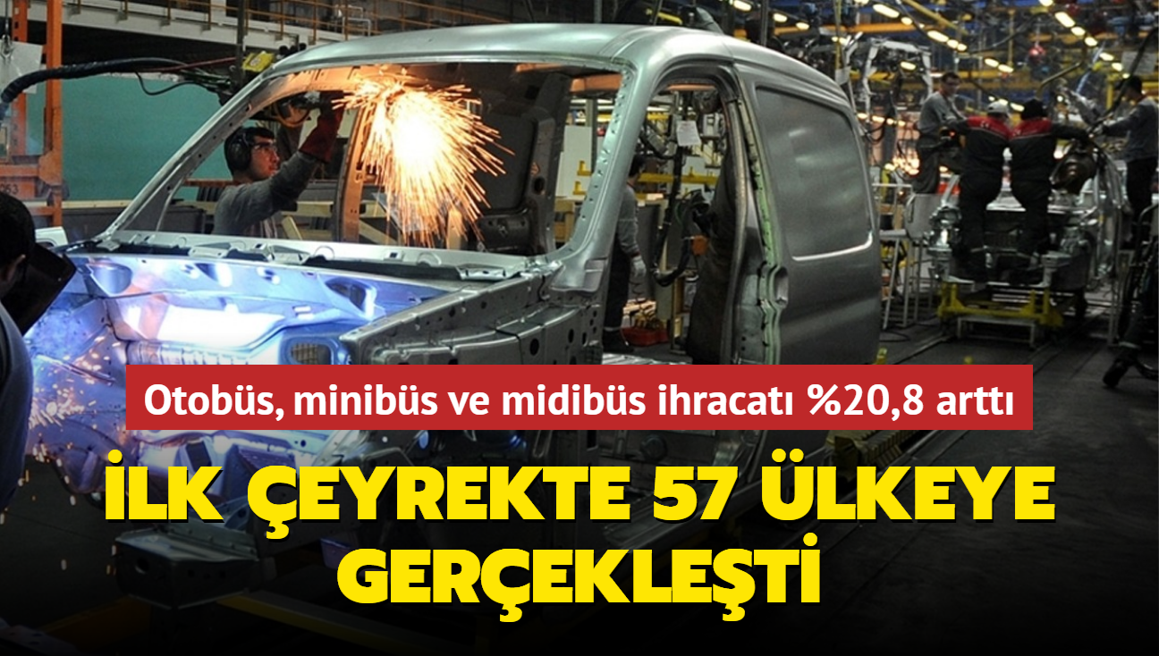 Trkiye'de otobs, minibs ve midibs ihracat %20,8 artt... lk eyrekte 57 lkeye gerekleti