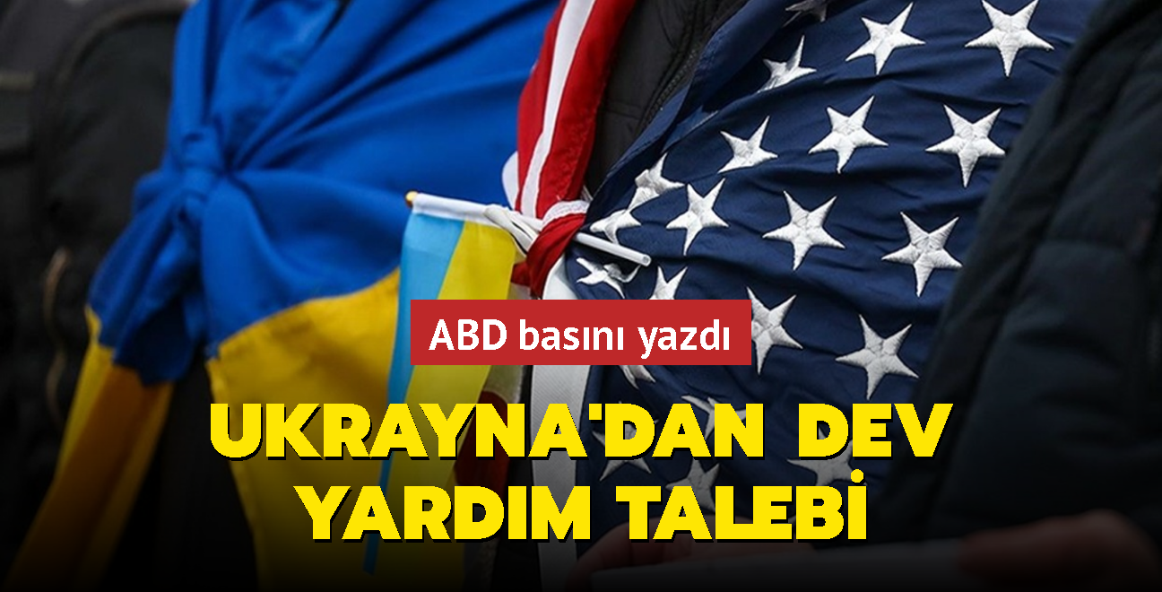 ABD basn yazd... Ukrayna'dan dev yardm talebi