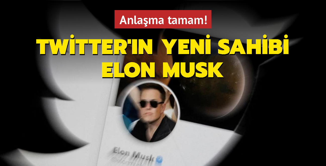 Anlama tamam... Twitter'n yeni sahibi Elon Musk