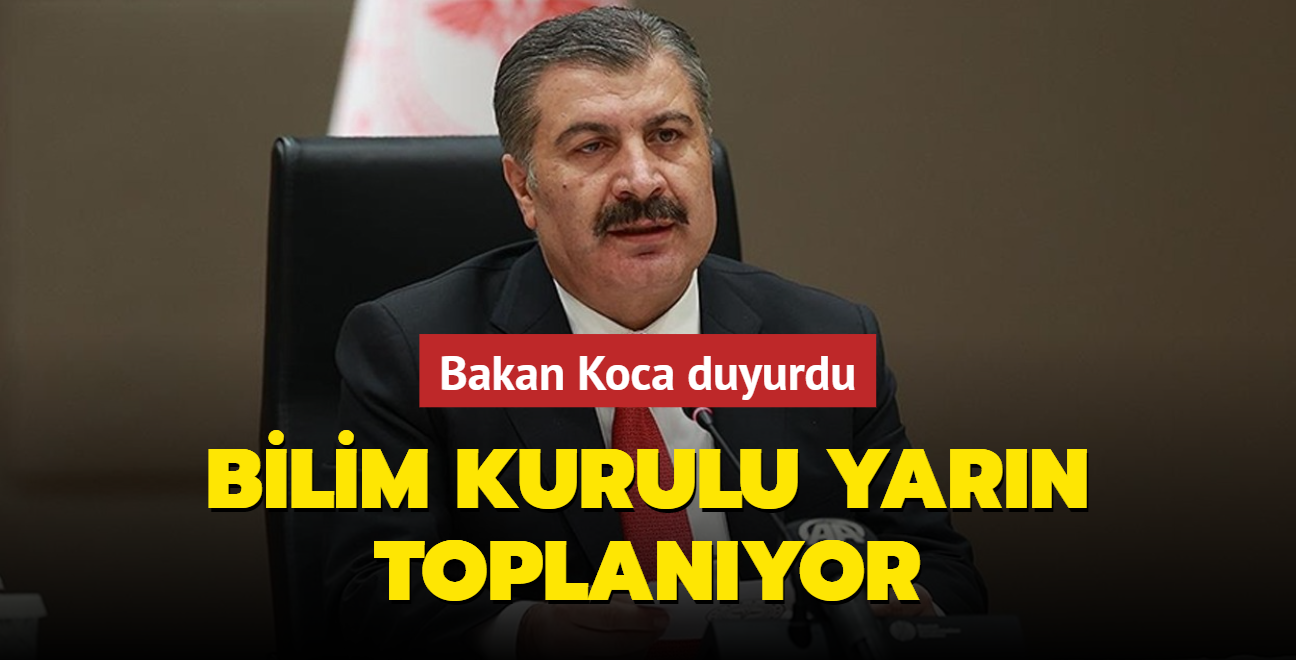 Bakan Koca duyurdu... Bilim Kurulu yarn toplanyor