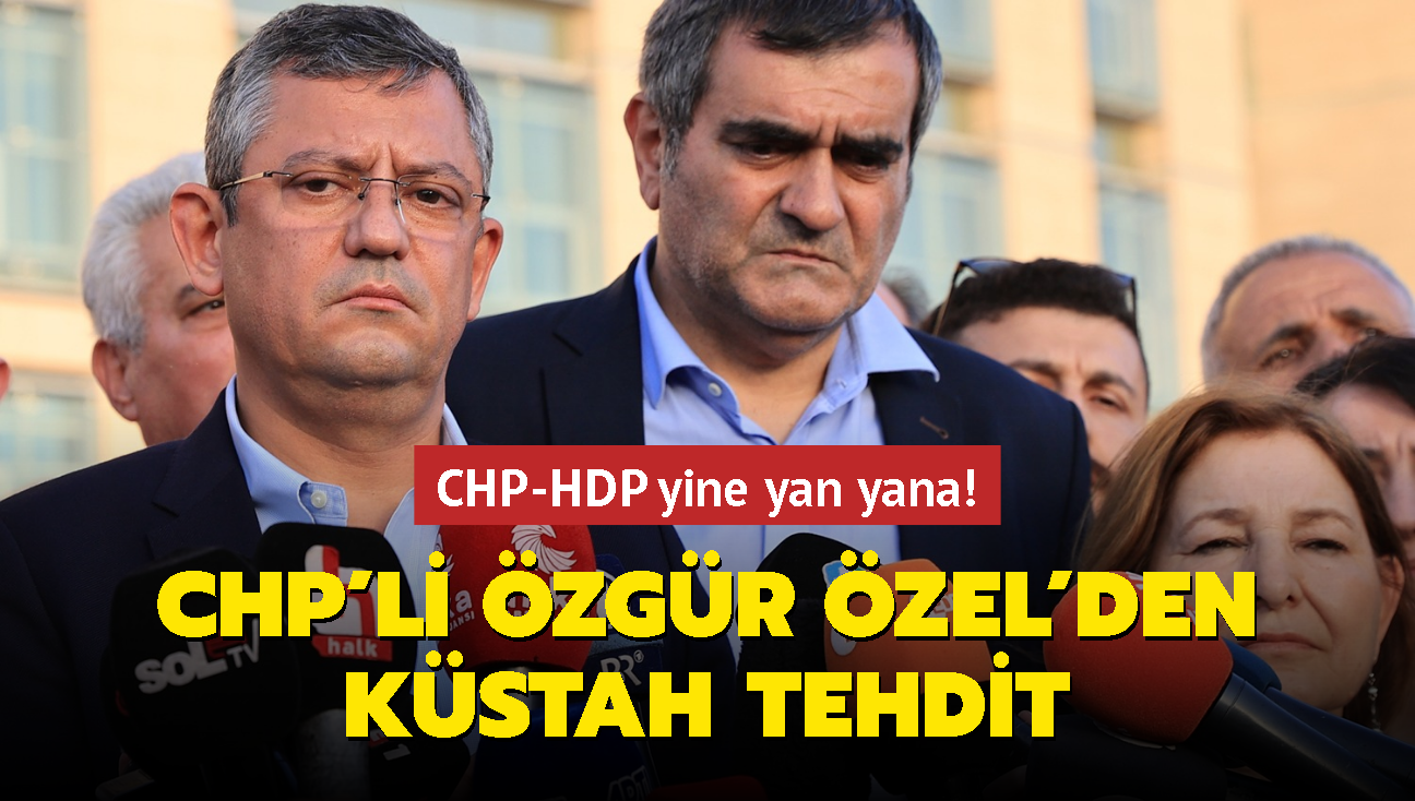 CHP'li zgr zel'den kstah tehdit... CHP-HDP yine yan yana