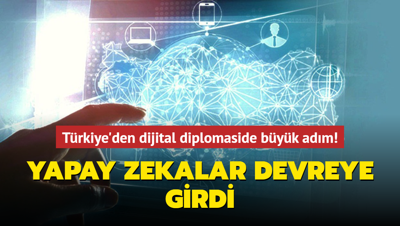 Trkiye'den dijital diplomaside byk adm! Yapay zekalar devreye girdi