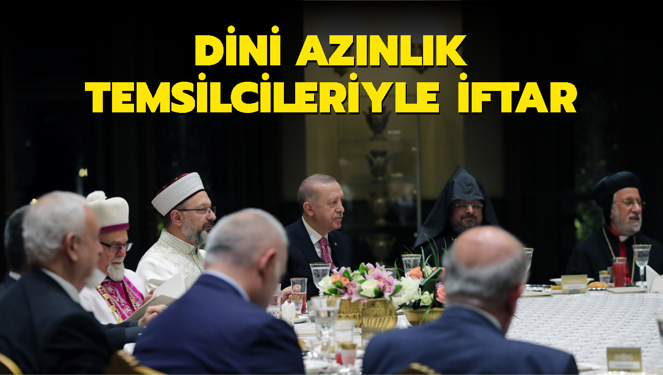 Bakan Erdoan, dini aznlk temsilcileriyle iftar yapt