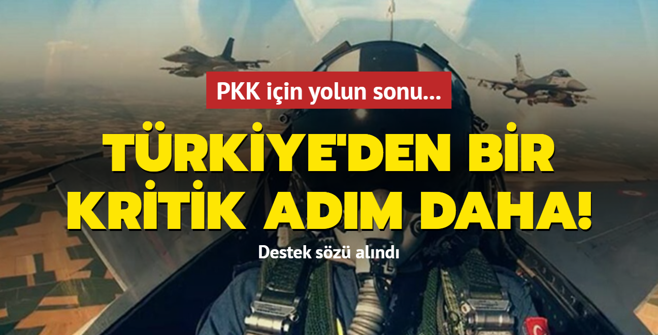 PKK iin yolun sonu... Trkiye'den bir kritik adm daha! Destek sz alnd