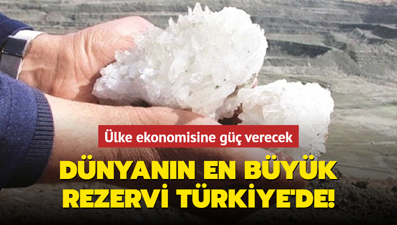 Dnyann en byk rezervi Trkiye'de! 400 milyonluk yatrmla istihdama g verecek