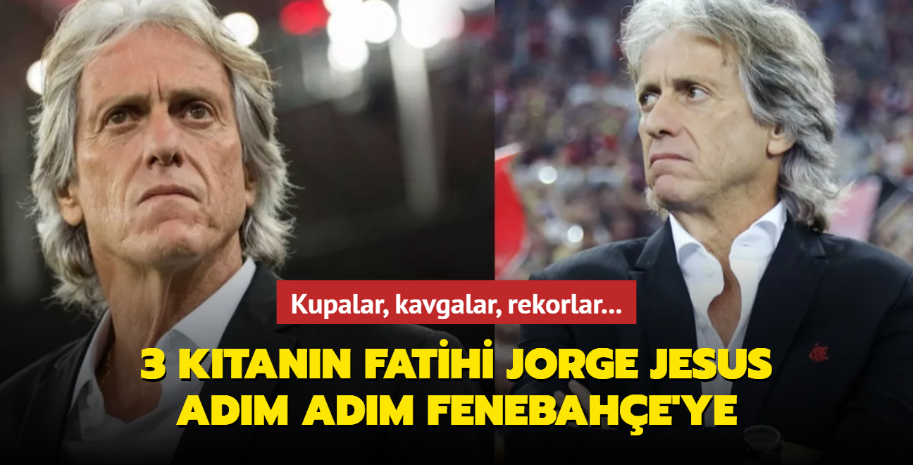 Kupalar, kavgalar, rekorlar... 3 ktann fatihi Jorge Jesus adm adm Fenerbahe'ye