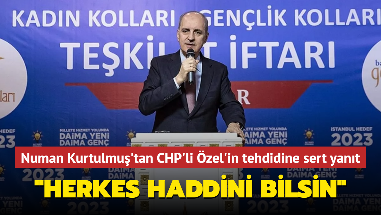 Numan Kurtulmu'tan CHP'li zel'in tehdidine sert yant... "Herkes haddini bilsin"