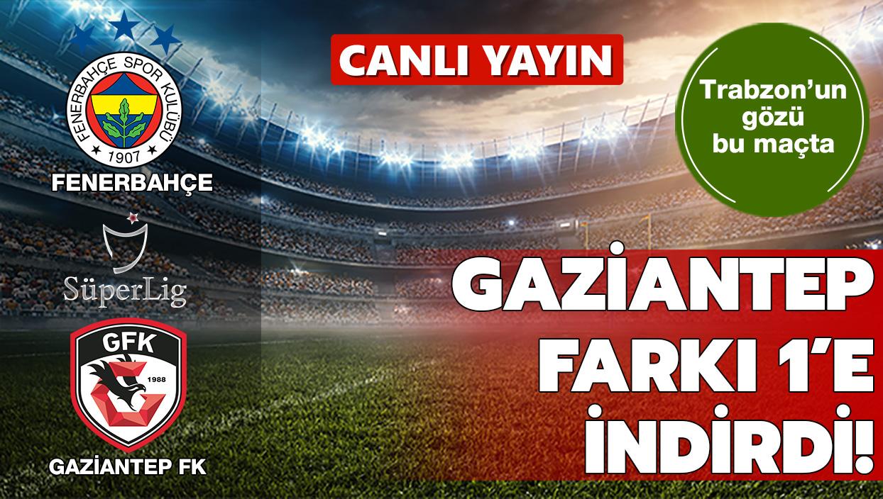 Canl Yayn: Fenerbahe-Gaziantep FK