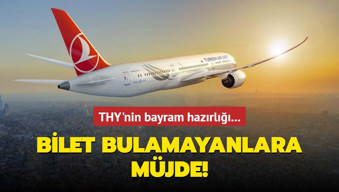 THY'den bayram hazrl! Bilet bulamayanlara mjde...