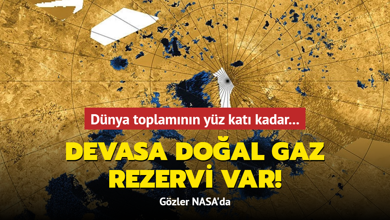 Dnya toplamnn yz kat kadar... Devasa doal gaz rezervi var! Gzler NASA'da