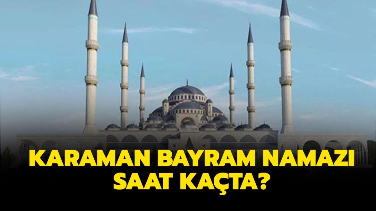 Diyanet Karaman Ramazan Bayram namaz saat kata klnacak" Karaman bayram namaz saati vakti 2022 belli oldu! 
