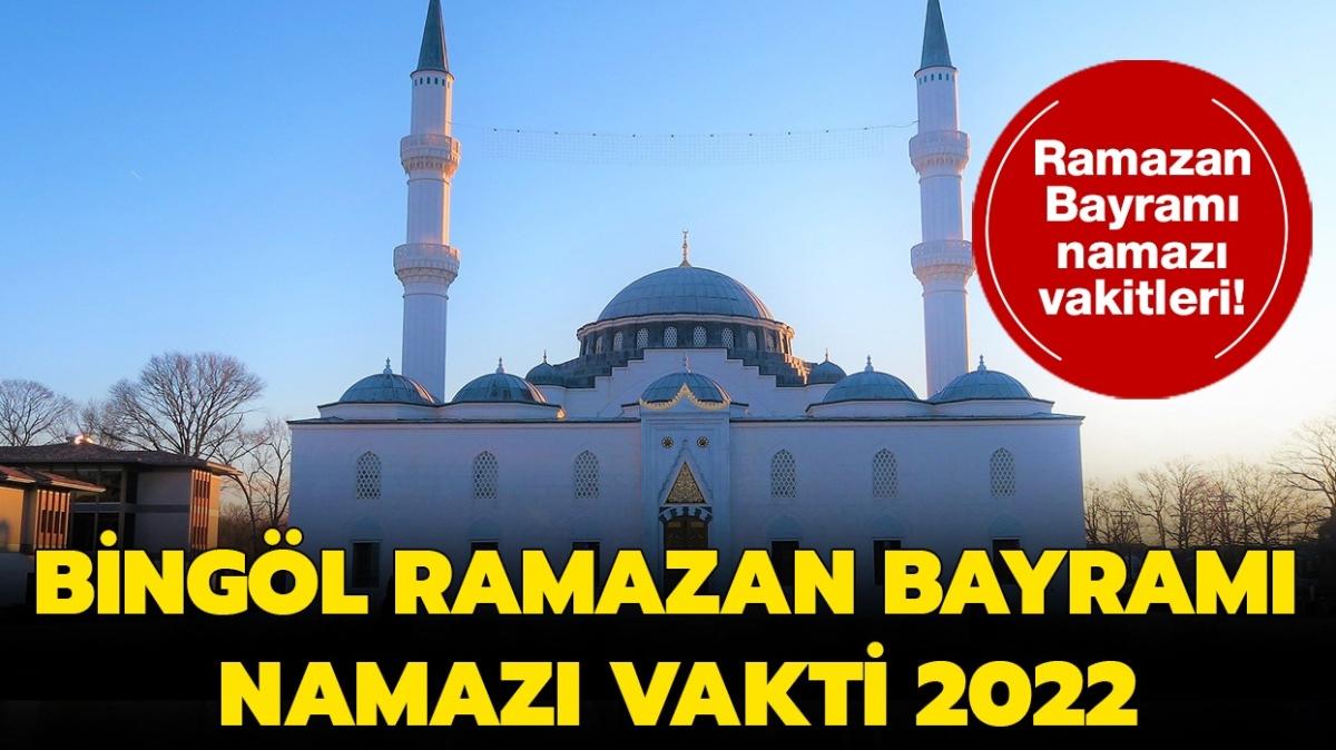 Bingl Ramazan Bayram namaz 2022 saat kata klnacak" Diyanet Bingl bayram namaz saati vakti 2022 belli oldu! 