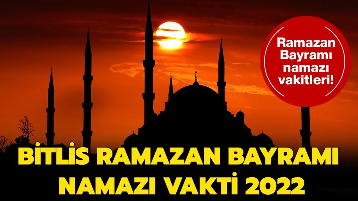 Bitlis Ramazan Bayram namaz saat kata klnacak" Bitlis bayram namaz vakti 2022 Diyanet tarafndan yaynda! 