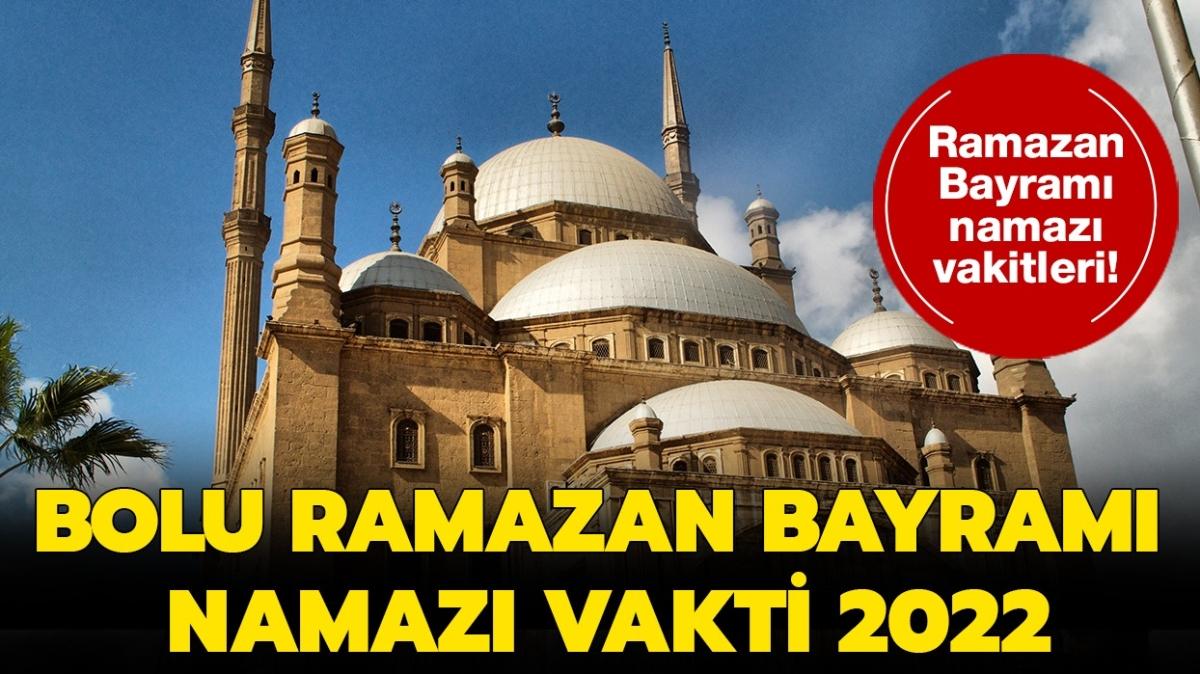 Bolu Ramazan Bayram namaz saat kata klnacak" Diyanet Bolu bayram namaz saati vakti 2022 yaynland! 