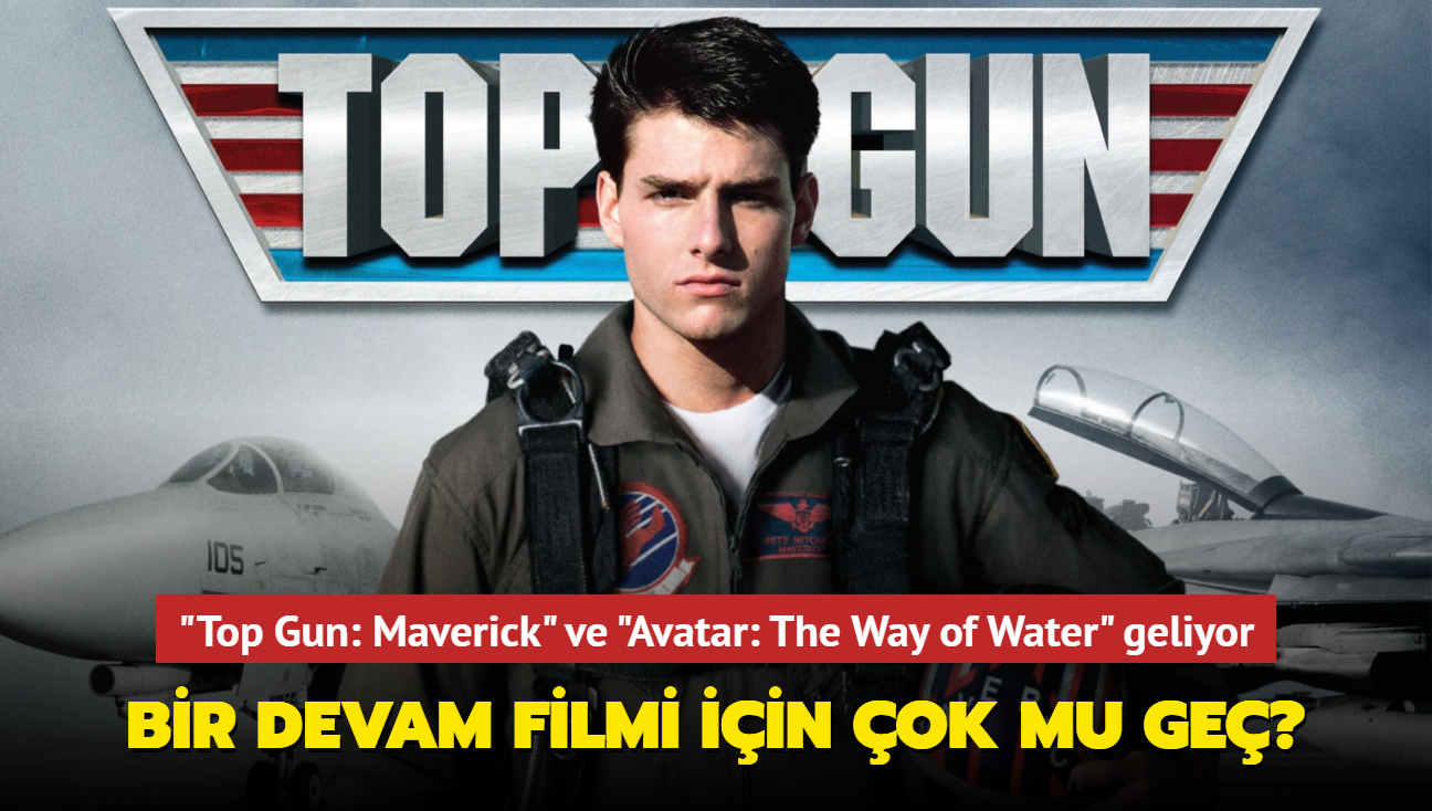 'Top Gun: Maverick' ve 'Avatar: The Way of Water': Bir devam filmi iin ok mu ge"