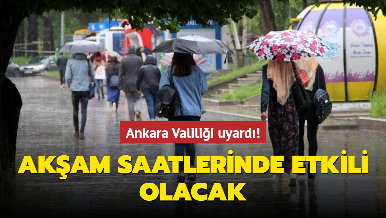 Ankara Valilii uyard! Akam saatlerinde etkili olacak