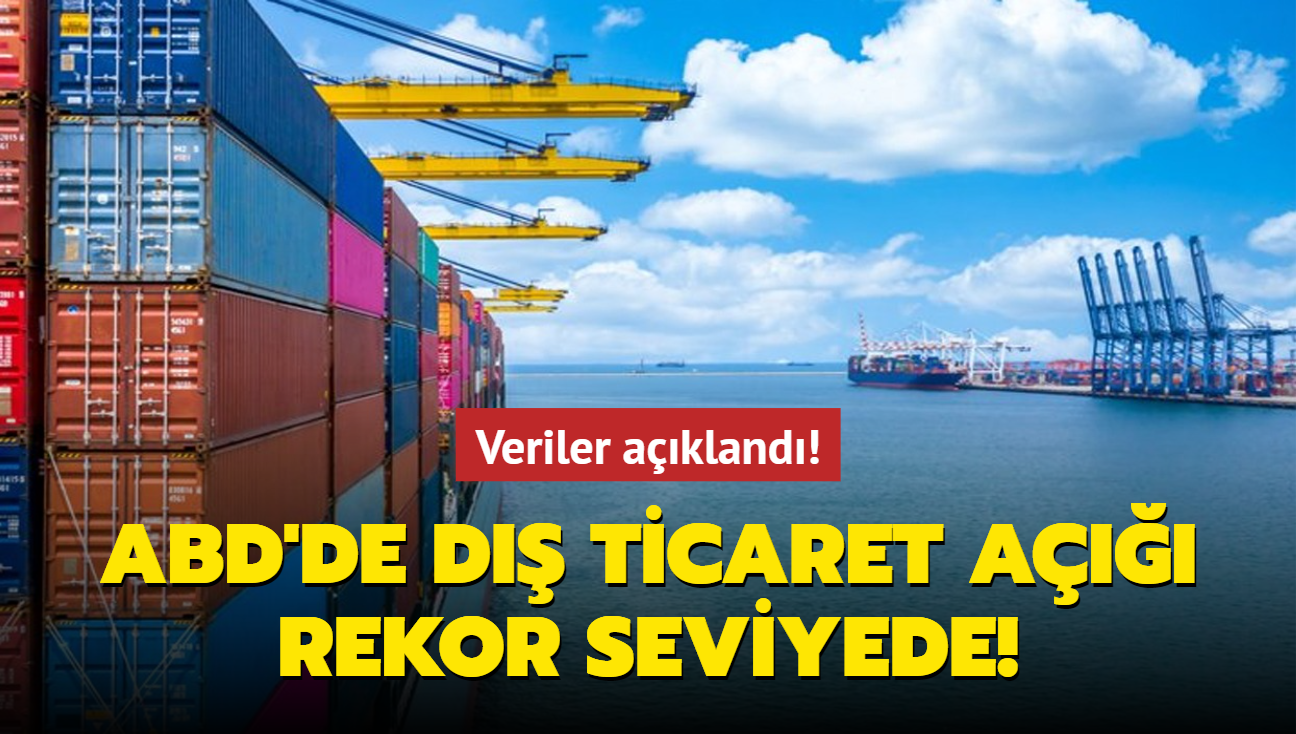 Veriler akland! ABD'de d ticaret a rekor seviyede!