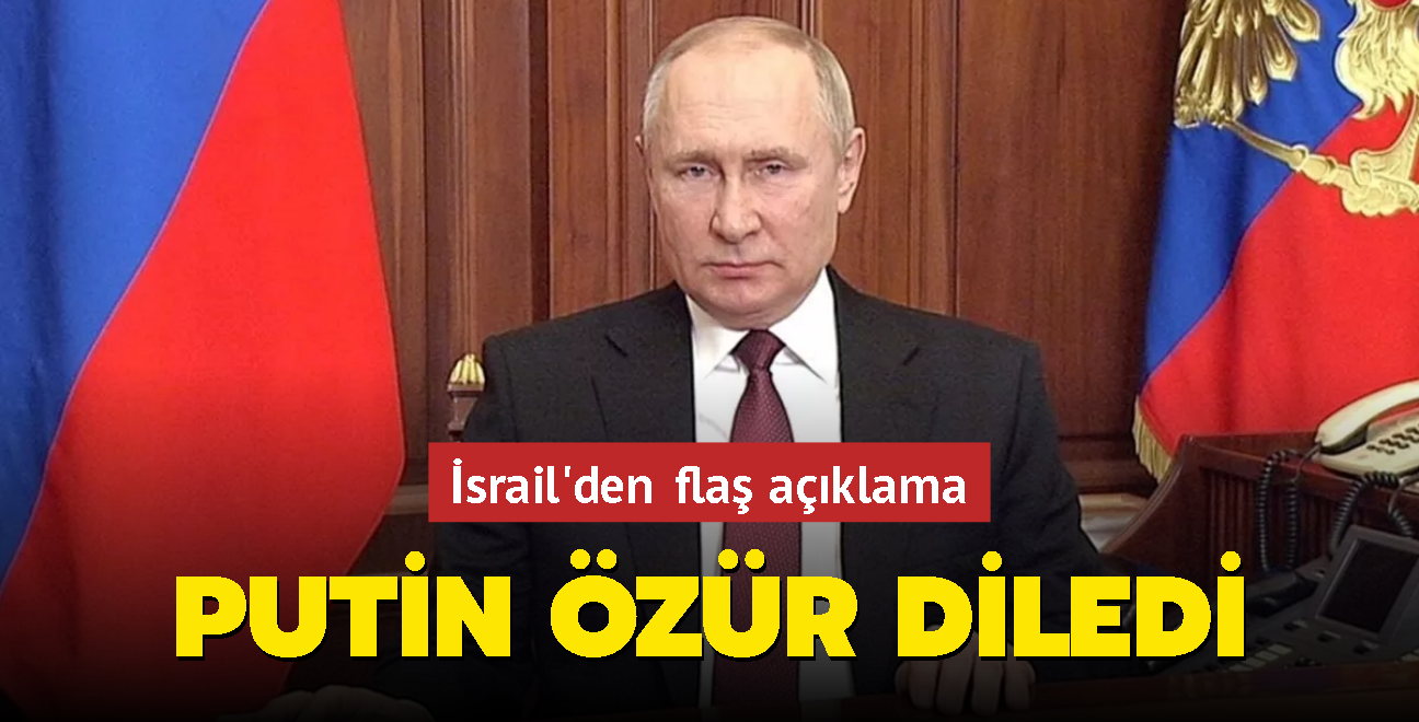 İsrail'den flaş açıklama... Putin özür diledi