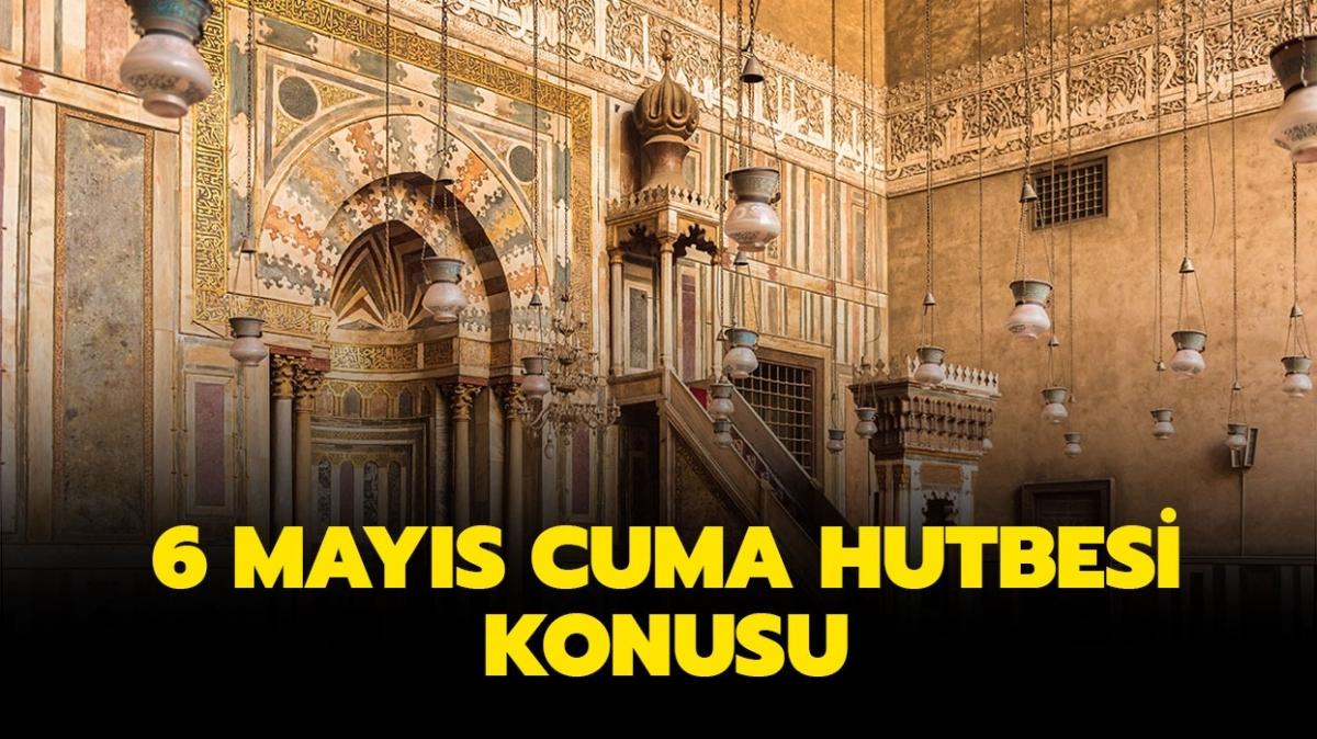 6 Mays Cuma hutbesi PDF! 6 Mays Cuma hutbesi konusu nedir" te hutbenin tam metni