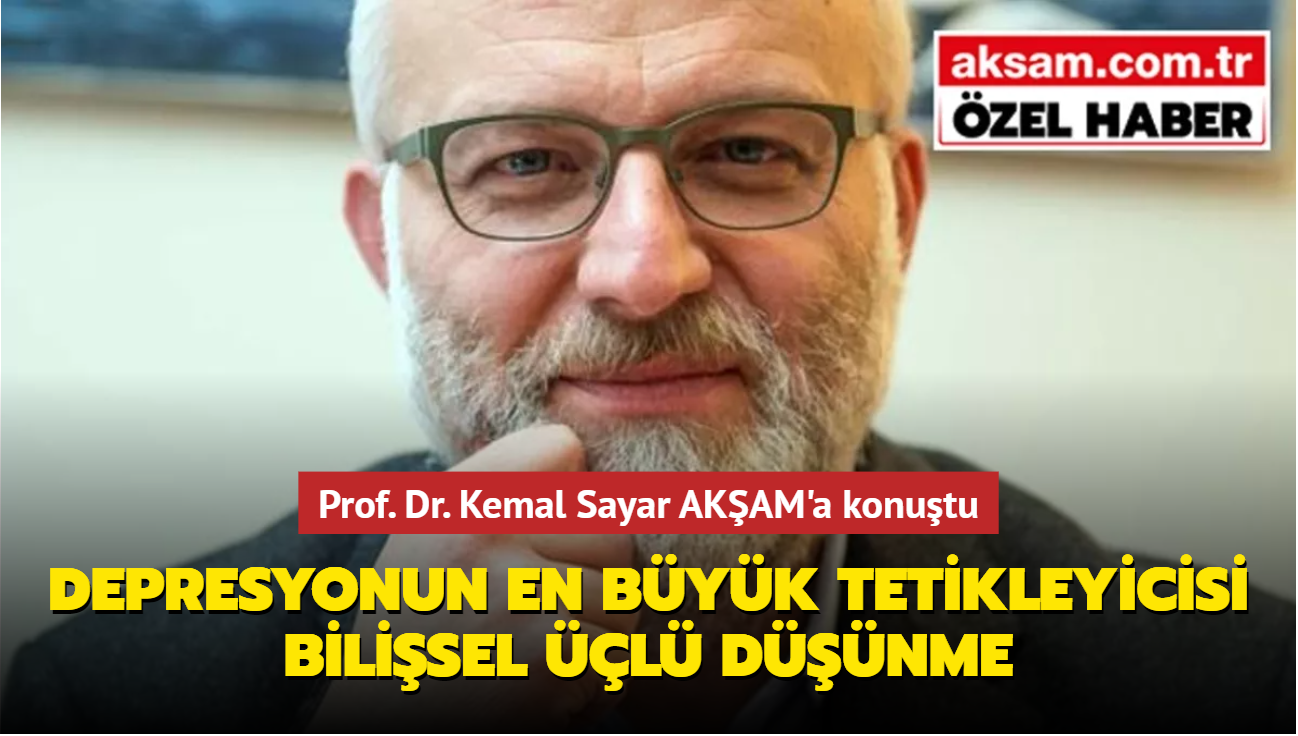 Prof. Dr. Kemal Sayar AKAM'a konutu! Depresyonun en byk tetikleyicisi bilisel l dnme