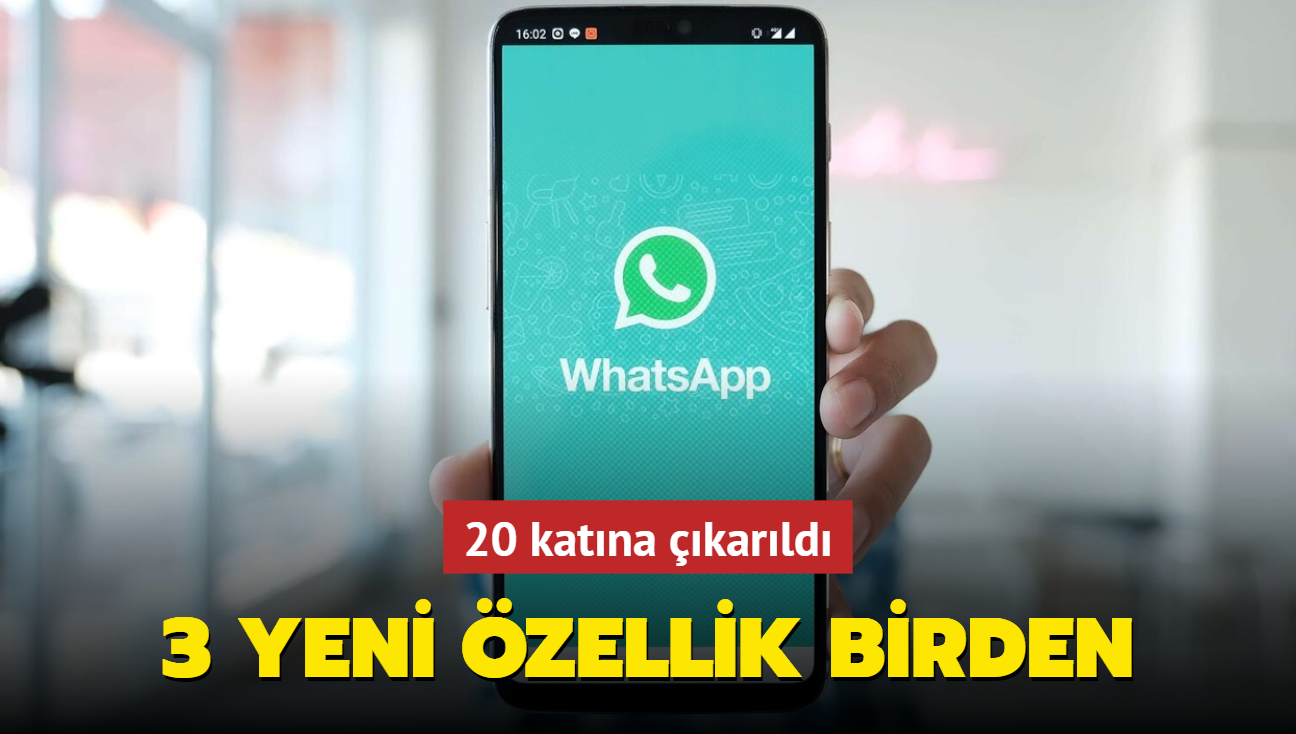 Sonunda geldi! WhatsApp iin 3 yeni zellik birden: 20 katna karld