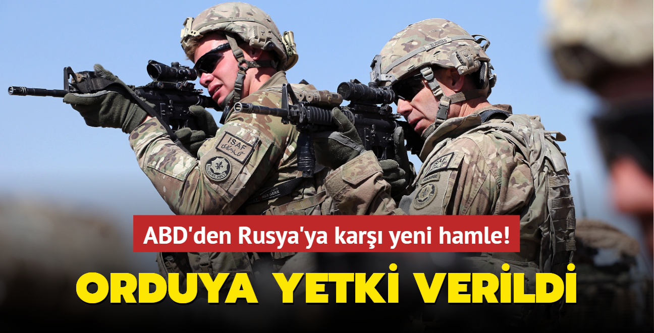 ABD'den Rusya'ya kar yeni hamle! Orduya yetki verildi