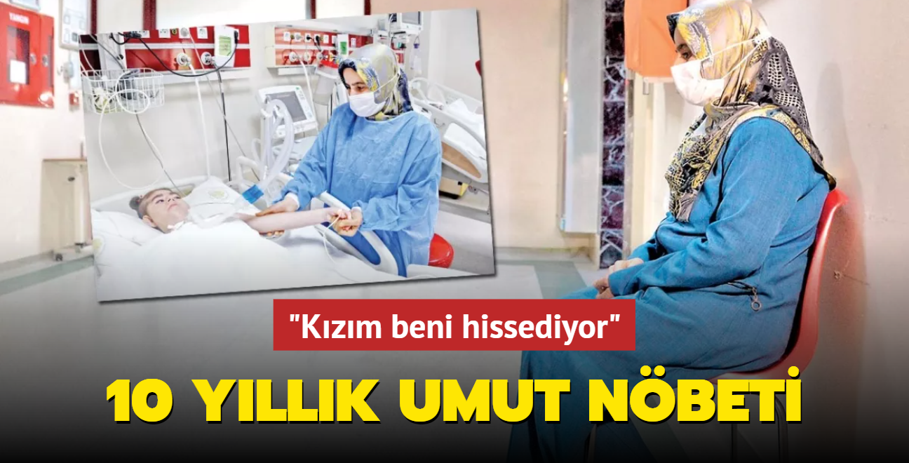 10 yllk umut nbeti! "Kzm beni hissediyor"