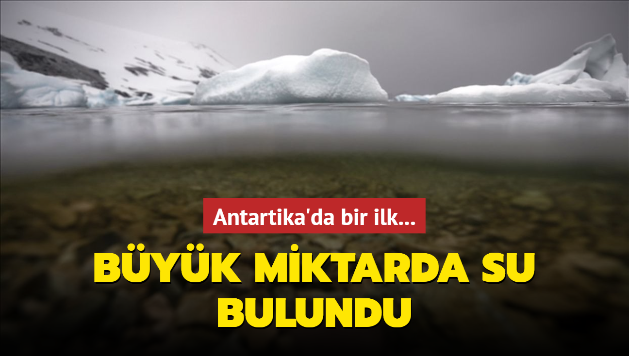 Antartika'da bir ilk... Byk miktarda su bulundu