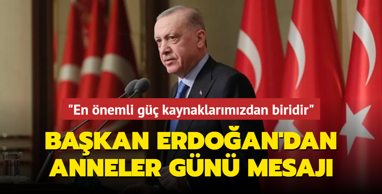 Bakan Erdoan, Anneler Gn nedeniyle bir mesaj yaynlad